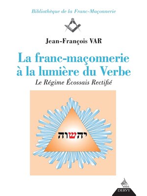 cover image of La franc-maçonnerie à la lumière du Verbe--Le Régime Écossais rectifié